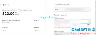 chatgpt升级plus提示您的信用卡被拒绝了 请尝试用借记卡支付ChatGPT Plus绑卡问题的解决方案